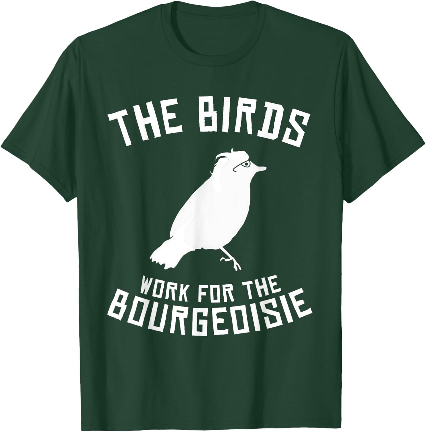 The Birds Work for the Bourgeoisie 1986 T-Shirt - T-Shirt | Forest