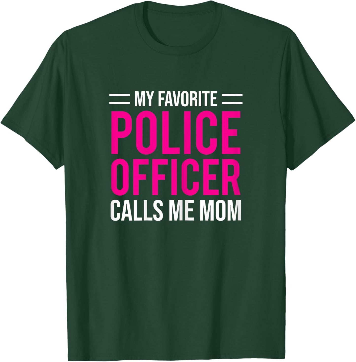 My Favorite Police Officer Calls Me Mom Cute Mother T-Shirt - T-Shirt | Forest