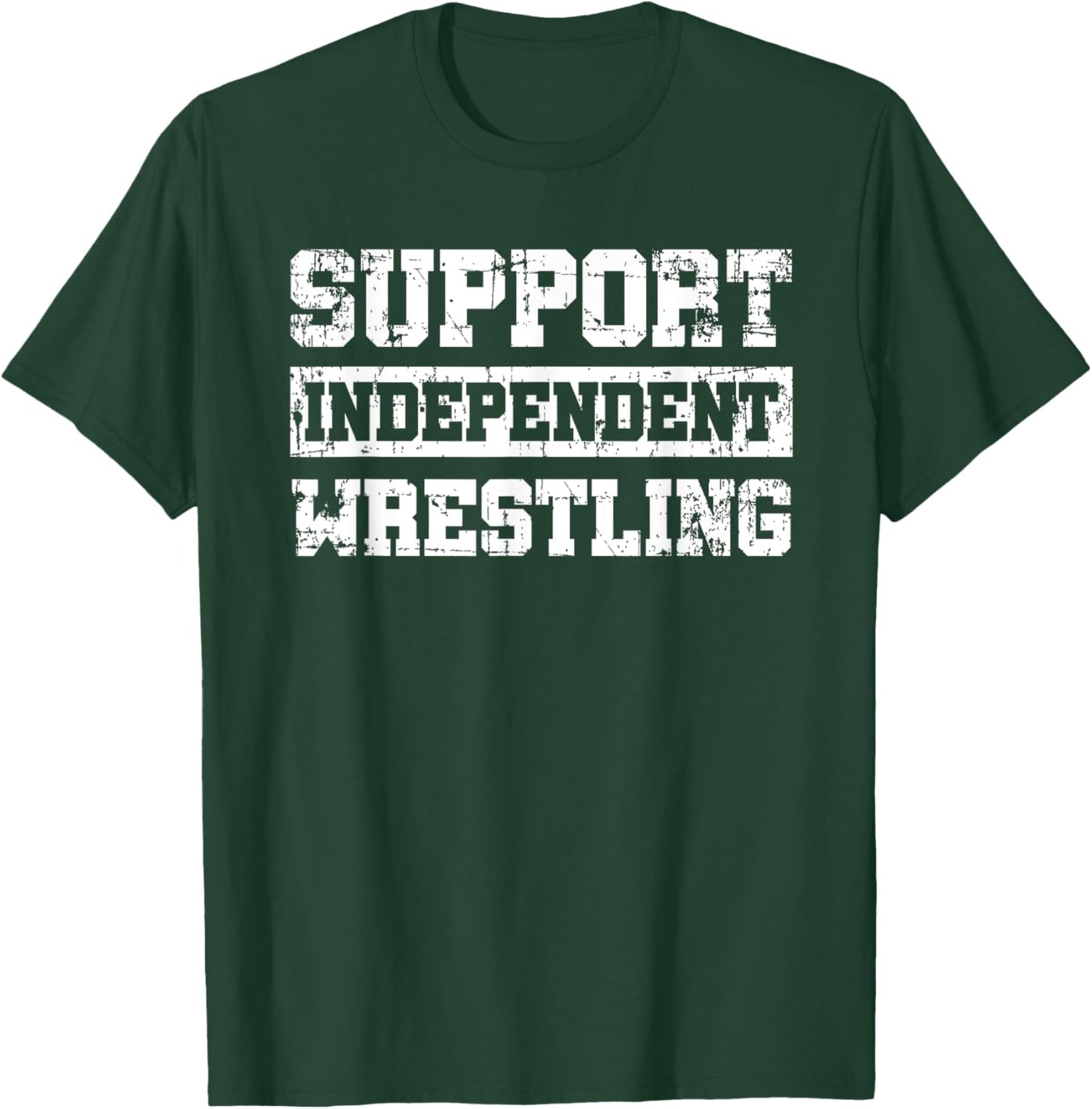 Support Independent Wrestling Fan Smark Funny T-Shirt - T-Shirt | Forest