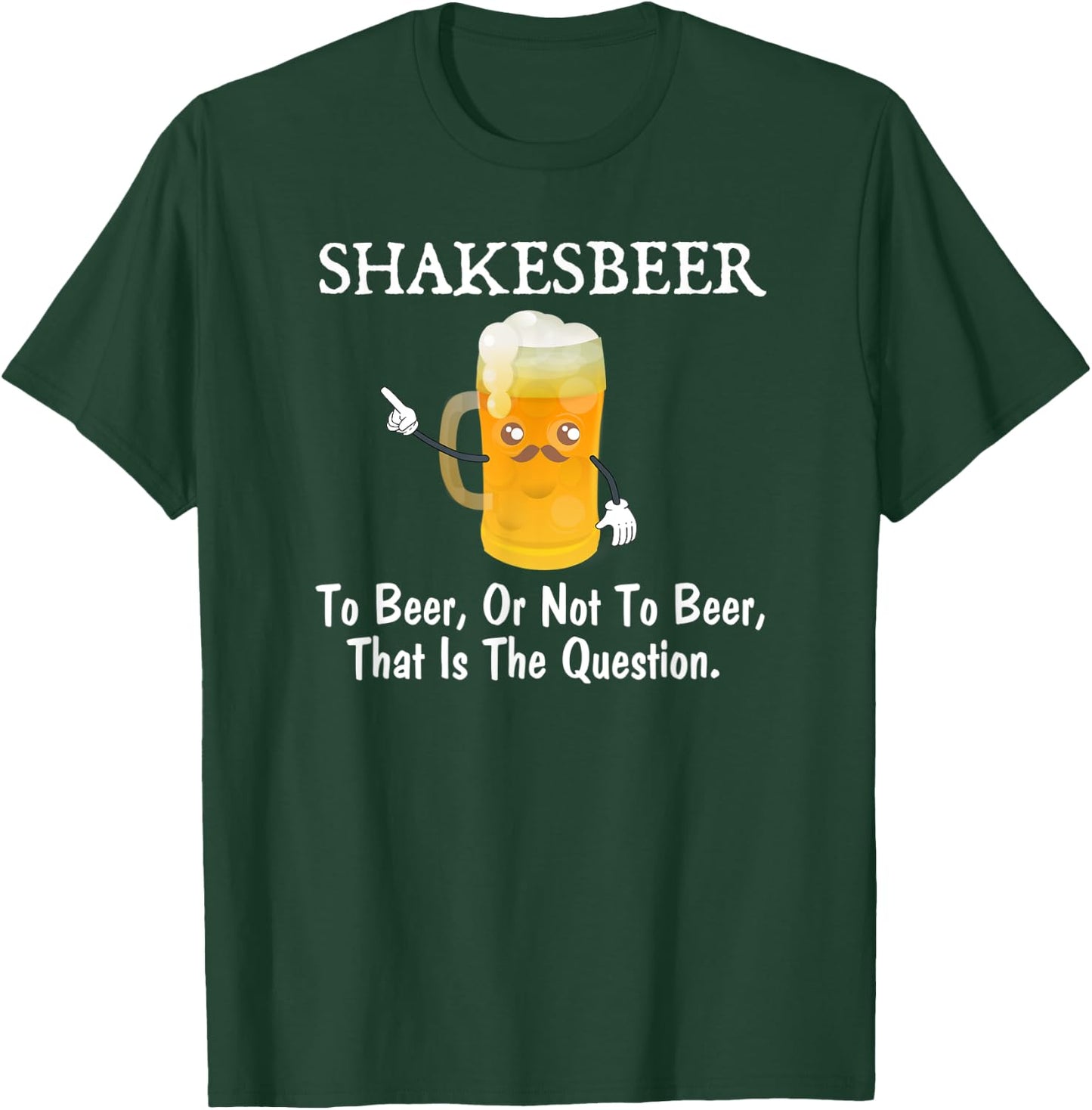 To Beer, Or Not To Beer Funny Drinkers Joke Pun T-Shirt - T-Shirt | Forest