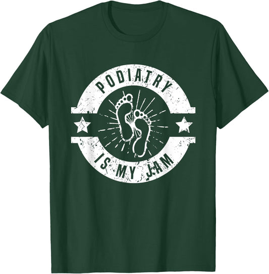 Podiatry Is My Jam | Foot Doctor | Podiatrist T-Shirt - T-Shirt | Forest