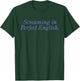 Screaming In Perfect English Funny Sarcasm T-Shirt - T-Shirt | Forest