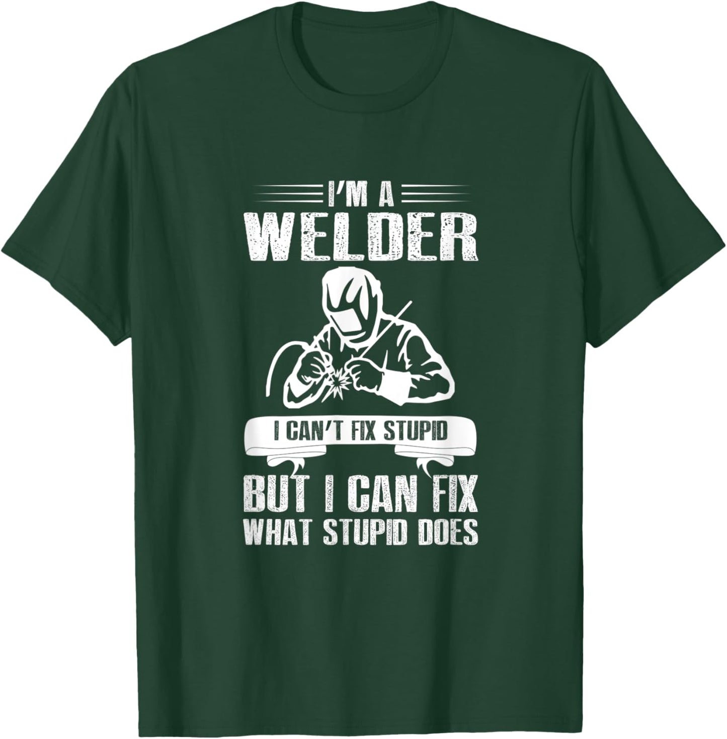 Welder Funny Saying Welding T-Shirt - T-Shirt | Forest