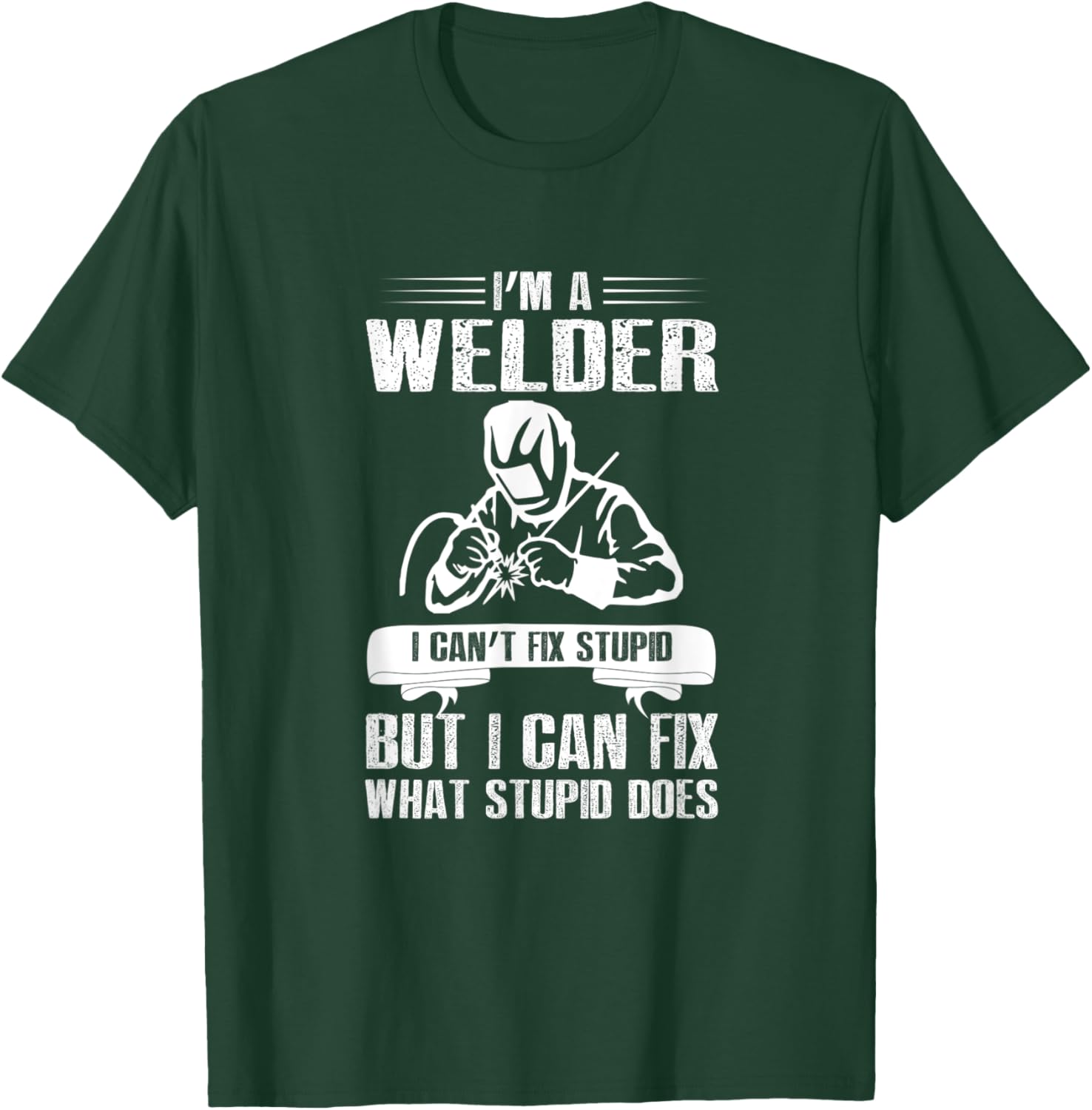Welder Funny Saying Welding T-Shirt - T-Shirt | Forest