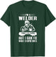 Welder Funny Saying Welding T-Shirt - T-Shirt | Forest
