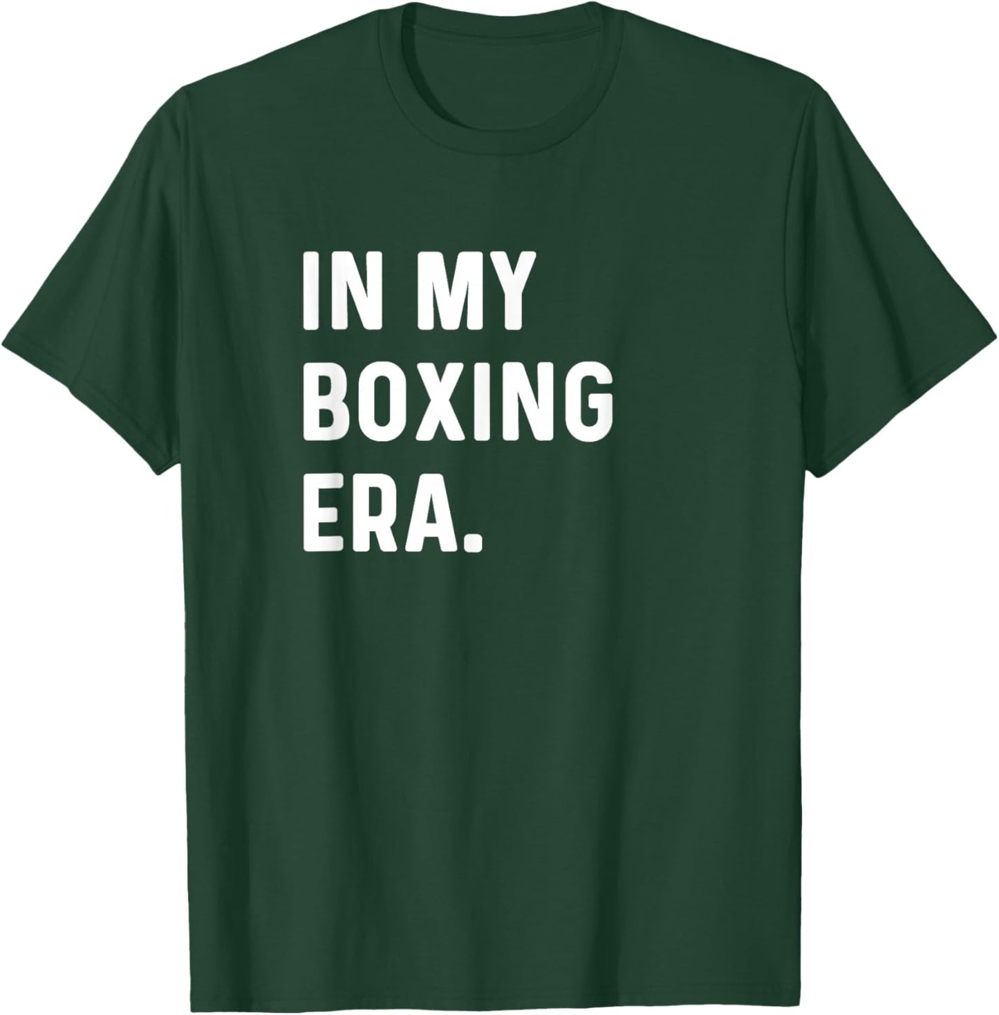 In My Boxing Era - Box Fight Boxer Gym Workout Fitness T-Shirt - T-Shirt | Forest