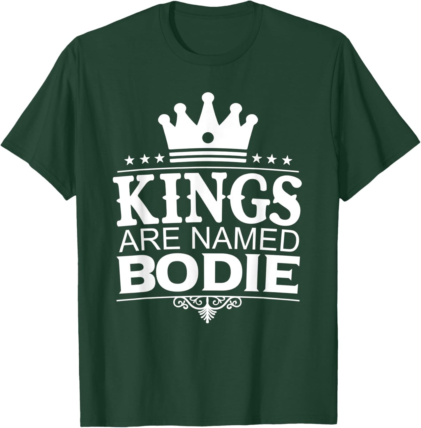 Kings Are Named BODIE Funny Personalized Name Joke Men Gift T-Shirt - T-Shirt | Forest