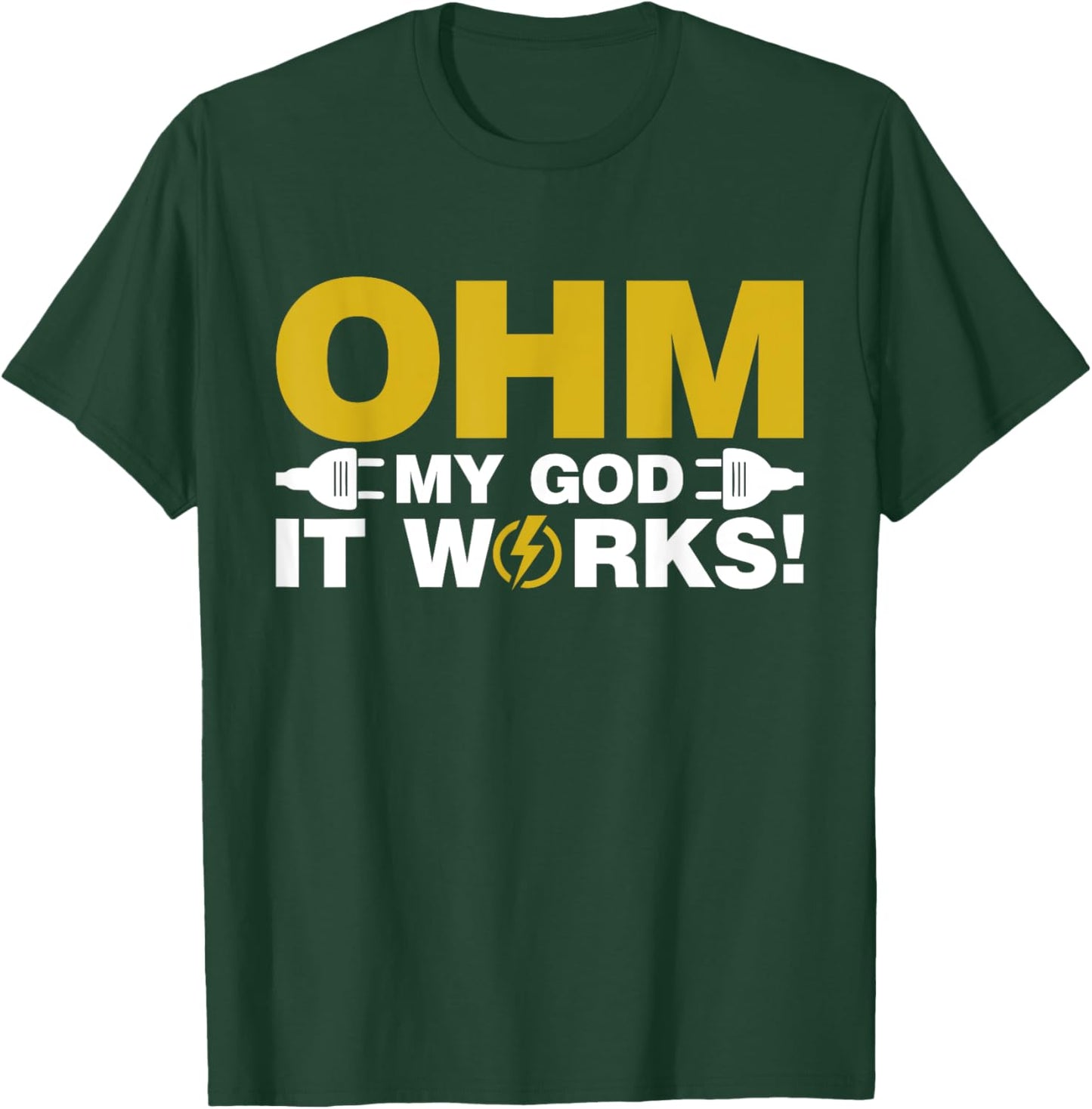 Ohm my God it Works Electrician T-Shirt - T-Shirt | Forest