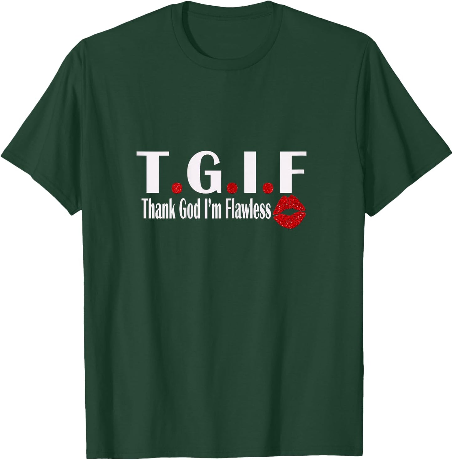 TGIF Thank God I'm Flawless Funny Quote T.G.I.F Lip Print T-Shirt - T-Shirt | Forest