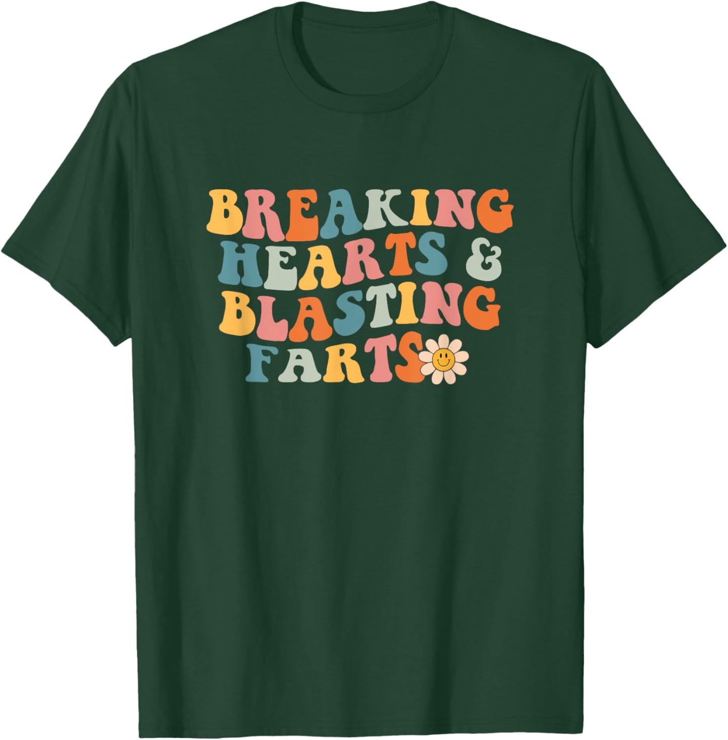 Breaking Hearts And Blasting Farts T-Shirt - T-Shirt | Forest