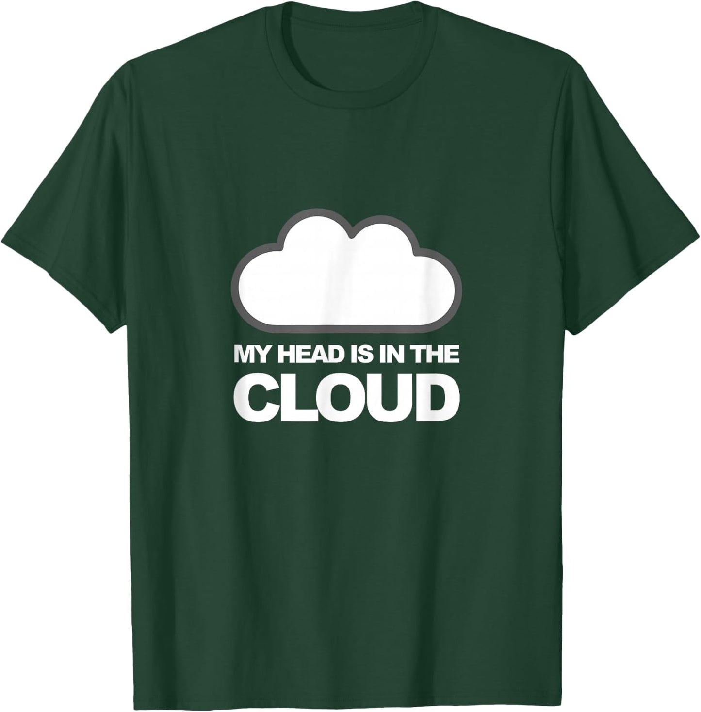 Tech Humor My Head Is in the Cloud T-Shirt - T-Shirt | Forest