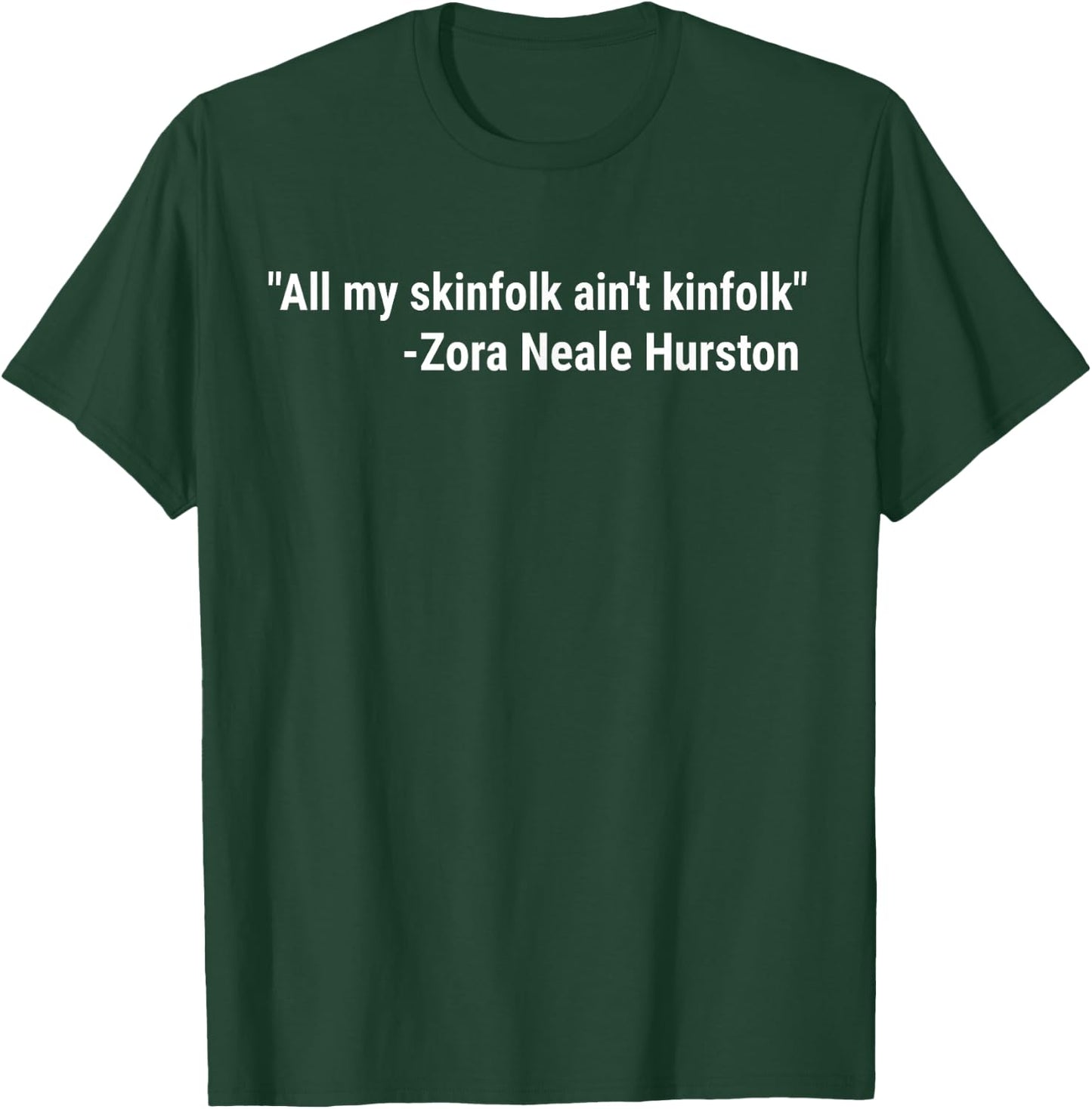 All My Skinfolk Ain't Kinfolk Zora Quote T-Shirt - T-Shirt | Forest