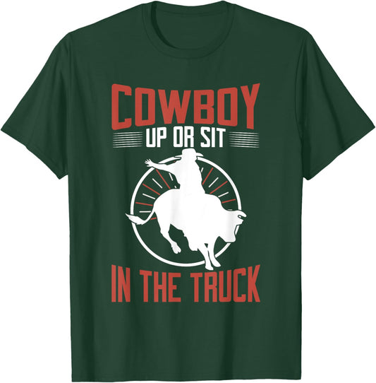 Cowboy up or sit in the Truck Bull Riding T-Shirt - T-Shirt | Forest