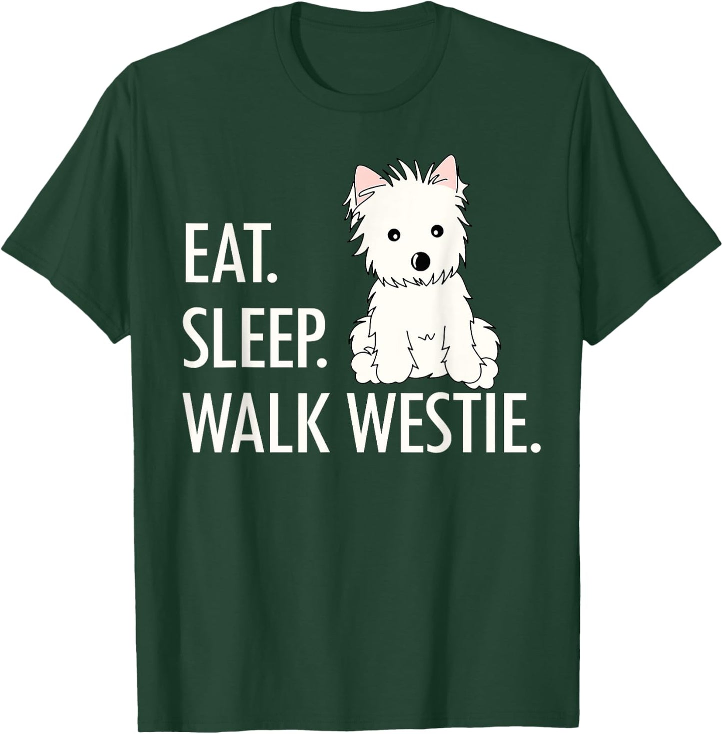 Eat Sleep Walk Westie T-Shirt - T-Shirt | Forest
