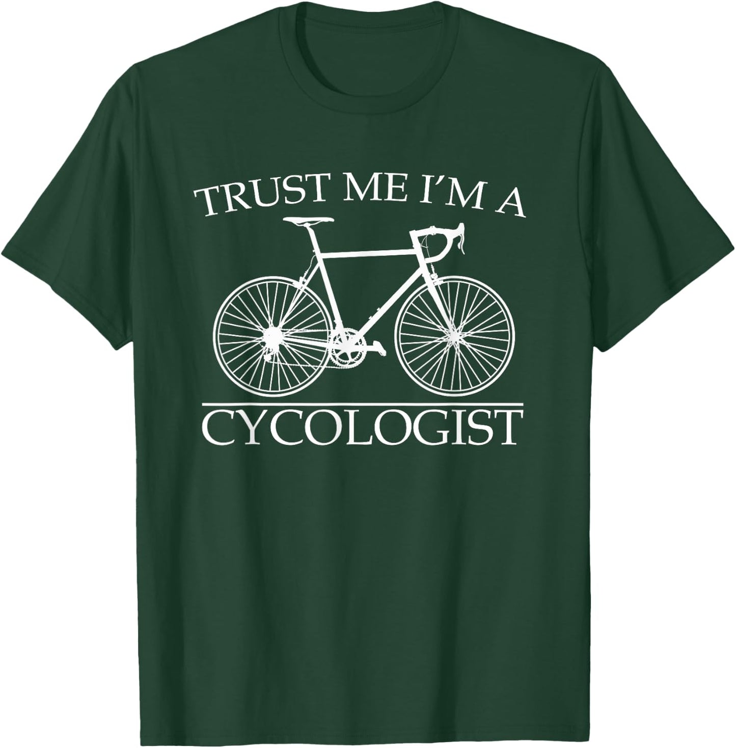 Trust Me I'm a Cycologist Cycling Gift | Cyclist | Bicycle T-Shirt - T-Shirt | Forest