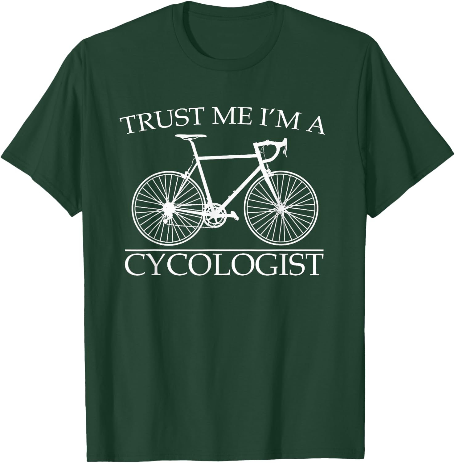 Trust Me I'm a Cycologist Cycling Gift | Cyclist | Bicycle T-Shirt - T-Shirt | Forest