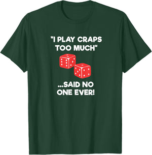 Craps Dice Shirt - Funny Casino Game Gambling Too Much T-Shirt - T-Shirt | Forest
