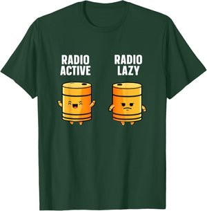 Radio-active Radio-lazy Design for a Nuclear Engineer T-Shirt - T-Shirt | Forest