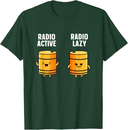 Radio-active Radio-lazy Design for a Nuclear Engineer T-Shirt - T-Shirt | Forest