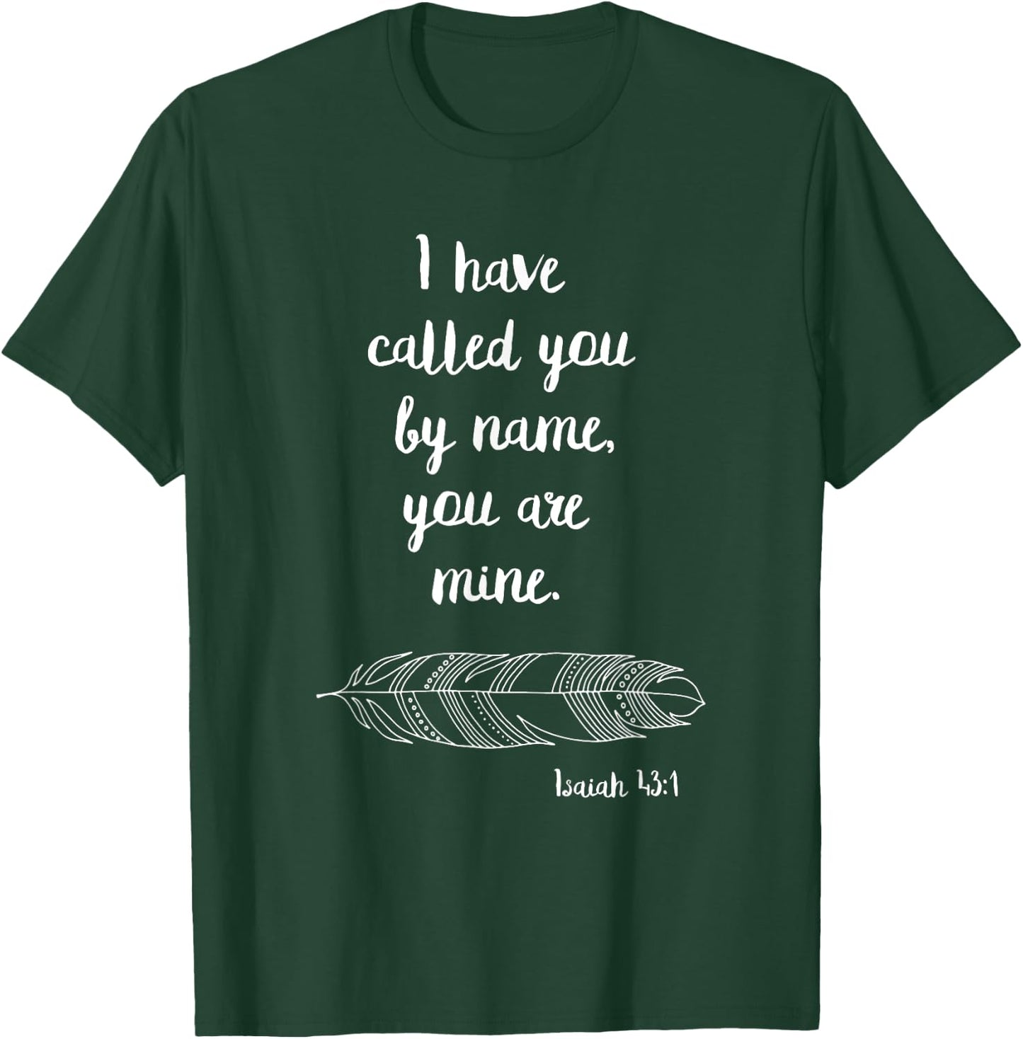 I Have Called You By Name Isaiah 43:1 White Print T-Shirt - T-Shirt | Forest