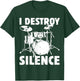 I Destroy Silence Funny Drummer Drum Player Music Pun Outfit T-Shirt - T-Shirt | Forest