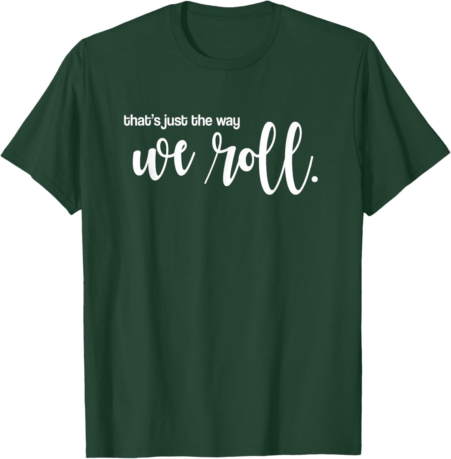 That's Just the Way We Roll - boy-band concert T-Shirt - T-Shirt | Forest