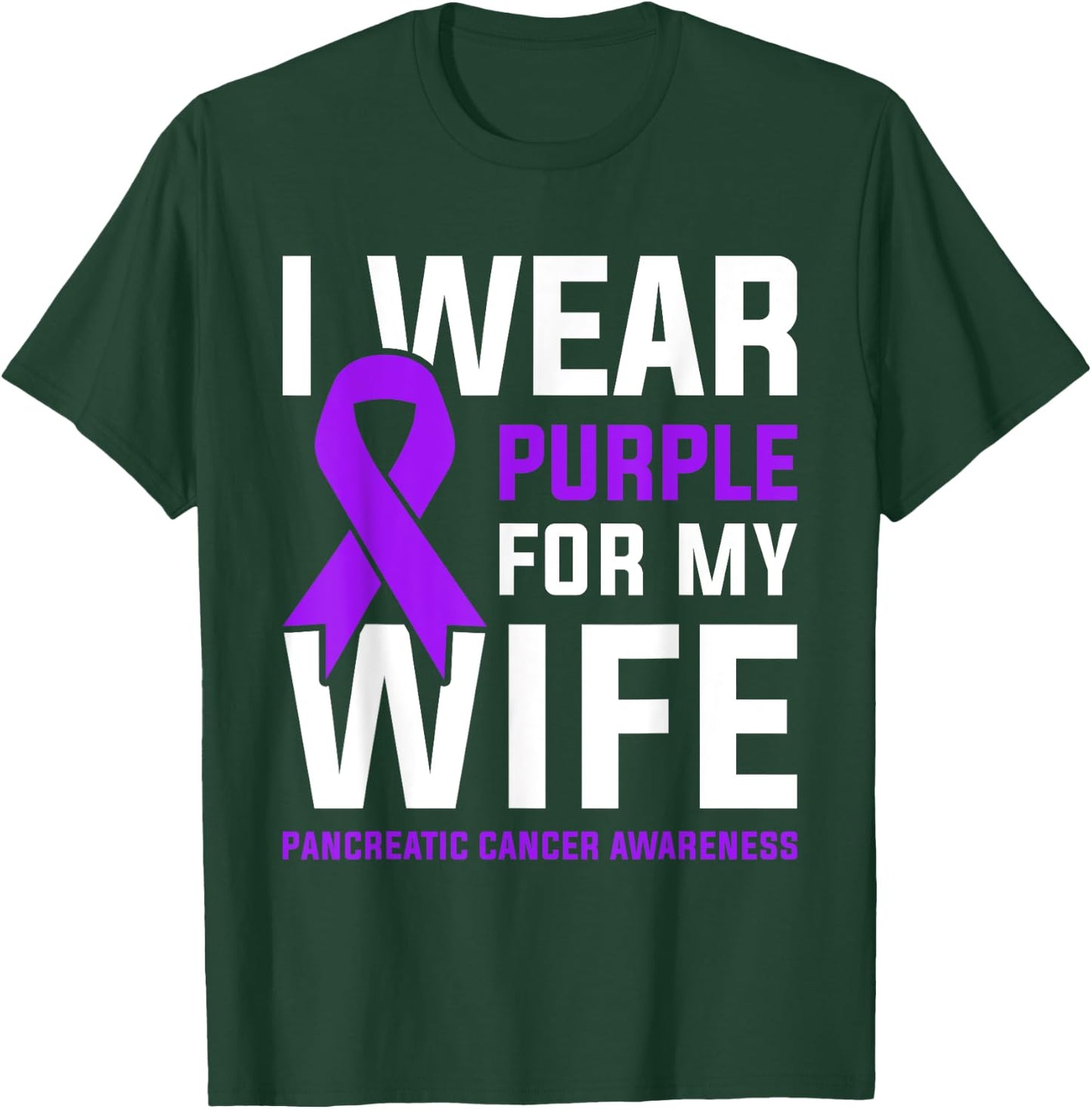 I Wear Purple For My Wife Pancreatic Cancer Awareness T-Shirt - T-Shirt | Forest