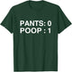 PANTS: 0 POOP: 1 Funny Poopy Toilet Humor Adult Humor Meme T-Shirt - T-Shirt | Forest