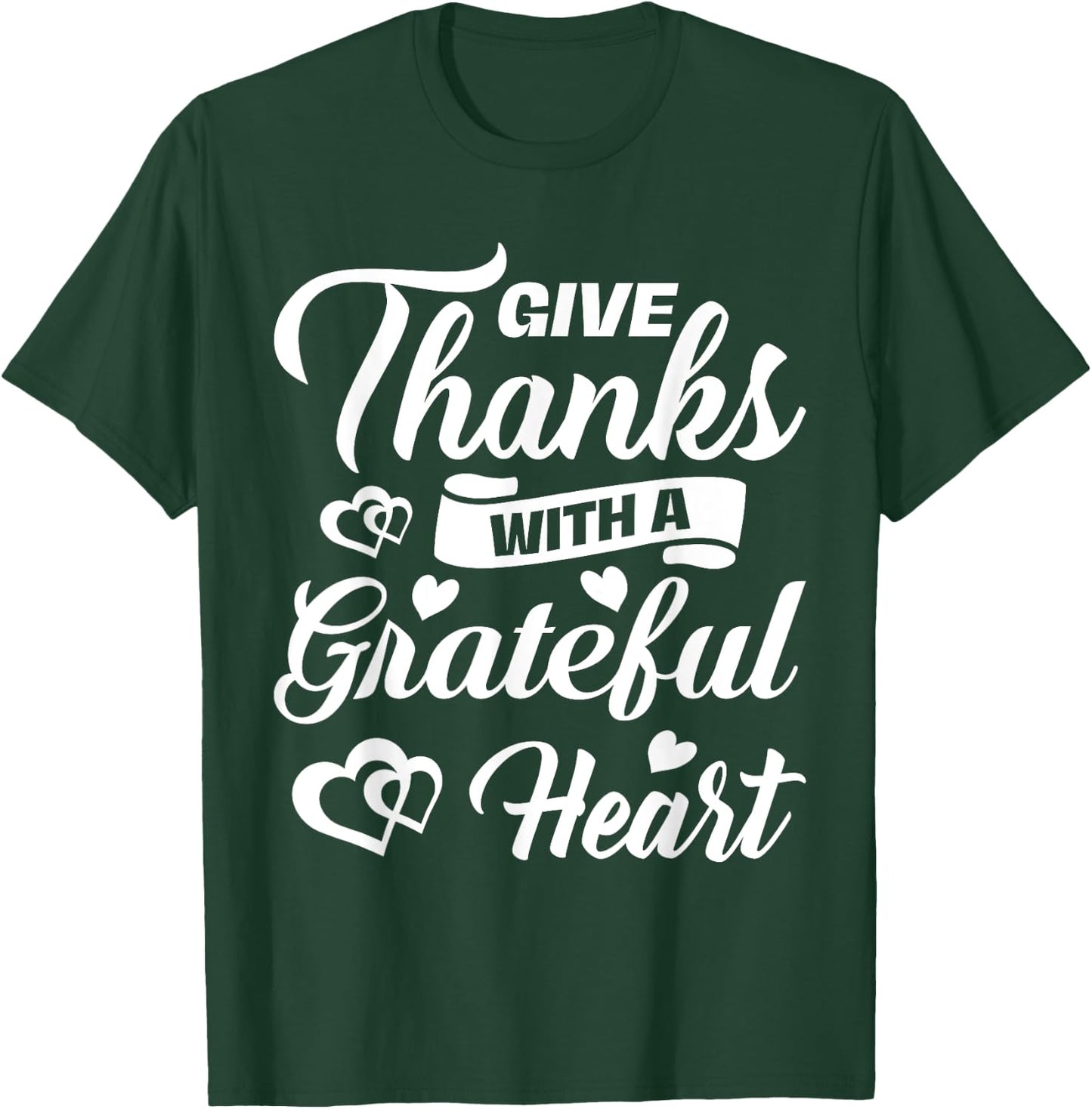 Give Thanks With Grateful Heart Thanksgiving Holiday Gift T-Shirt - T-Shirt | Forest