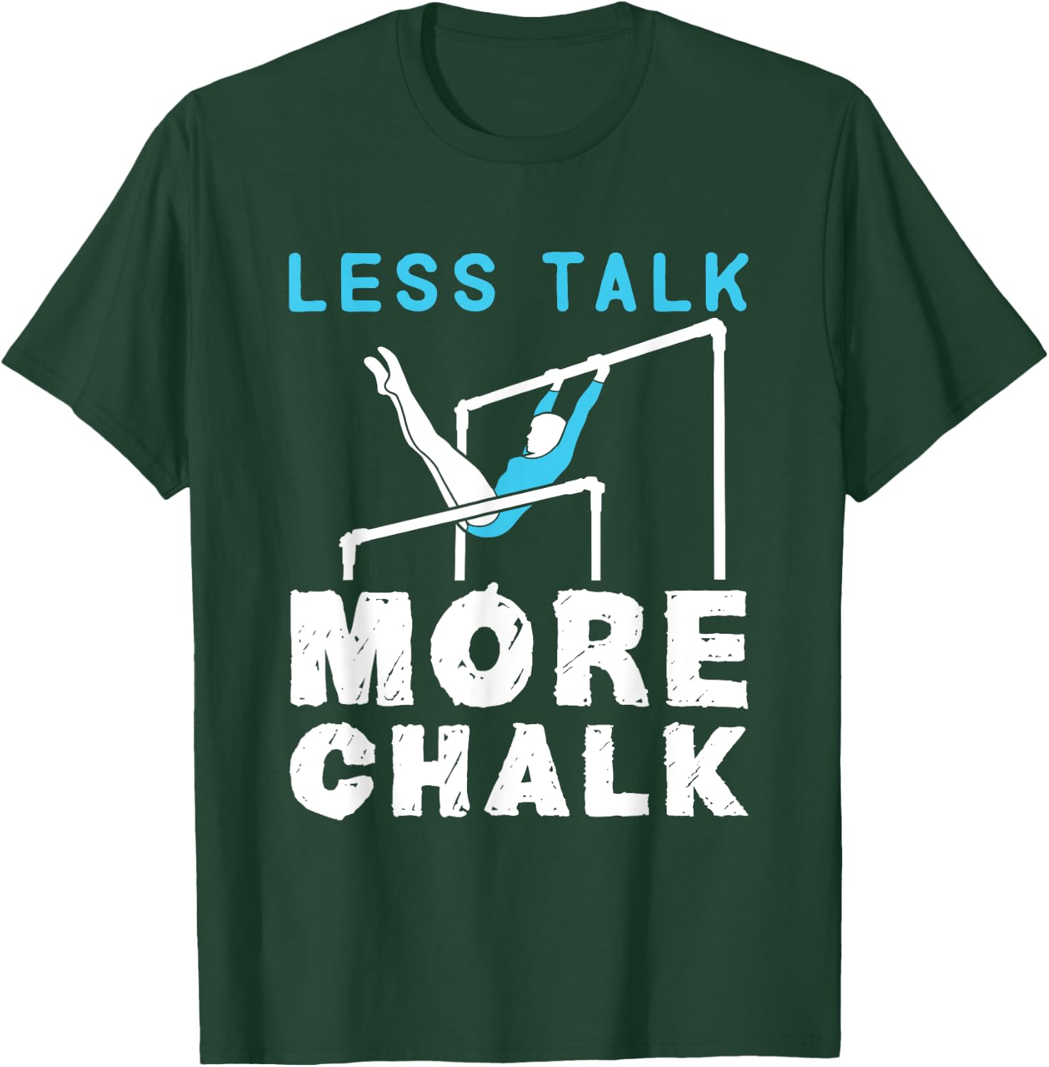 Less Talk More Chalk Gymnastics Gymnast Uneven Bars Girls T-Shirt - T-Shirt | Forest
