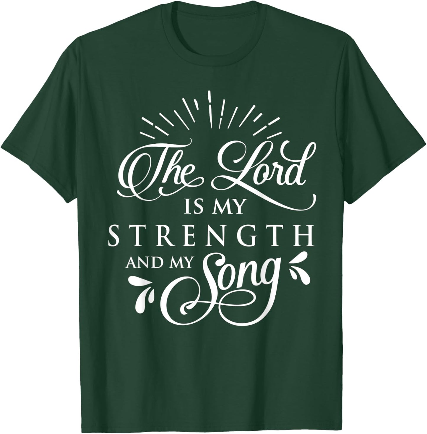 The Lord is My Strength and My Song Christ Christian Gift T-Shirt - T-Shirt | Forest