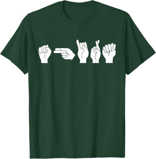 Funny ASL American Sign Language T-Shirt - T-Shirt | Forest