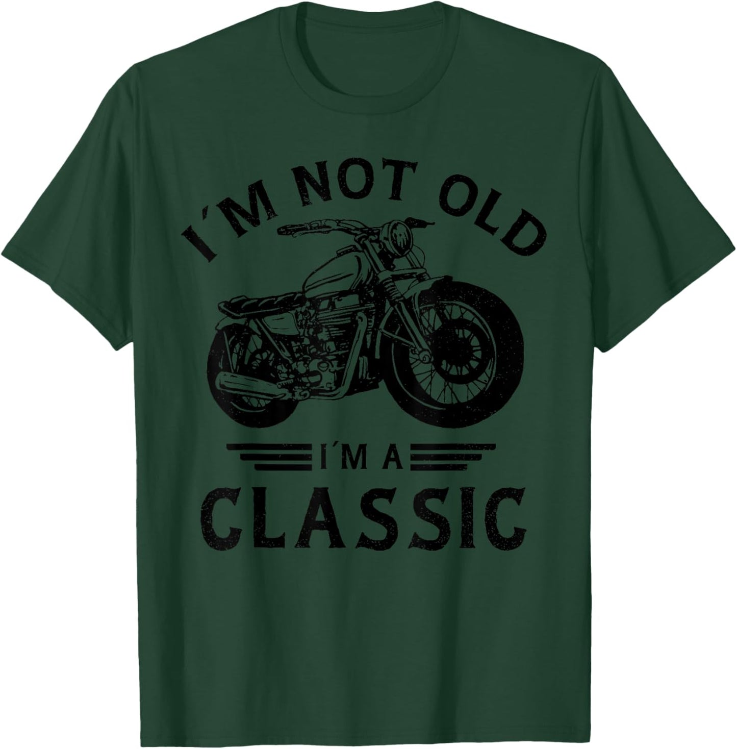 I'm Not Old I'm A Classic Funny Motorcycle Biker Birthday T-Shirt - T-Shirt | Forest