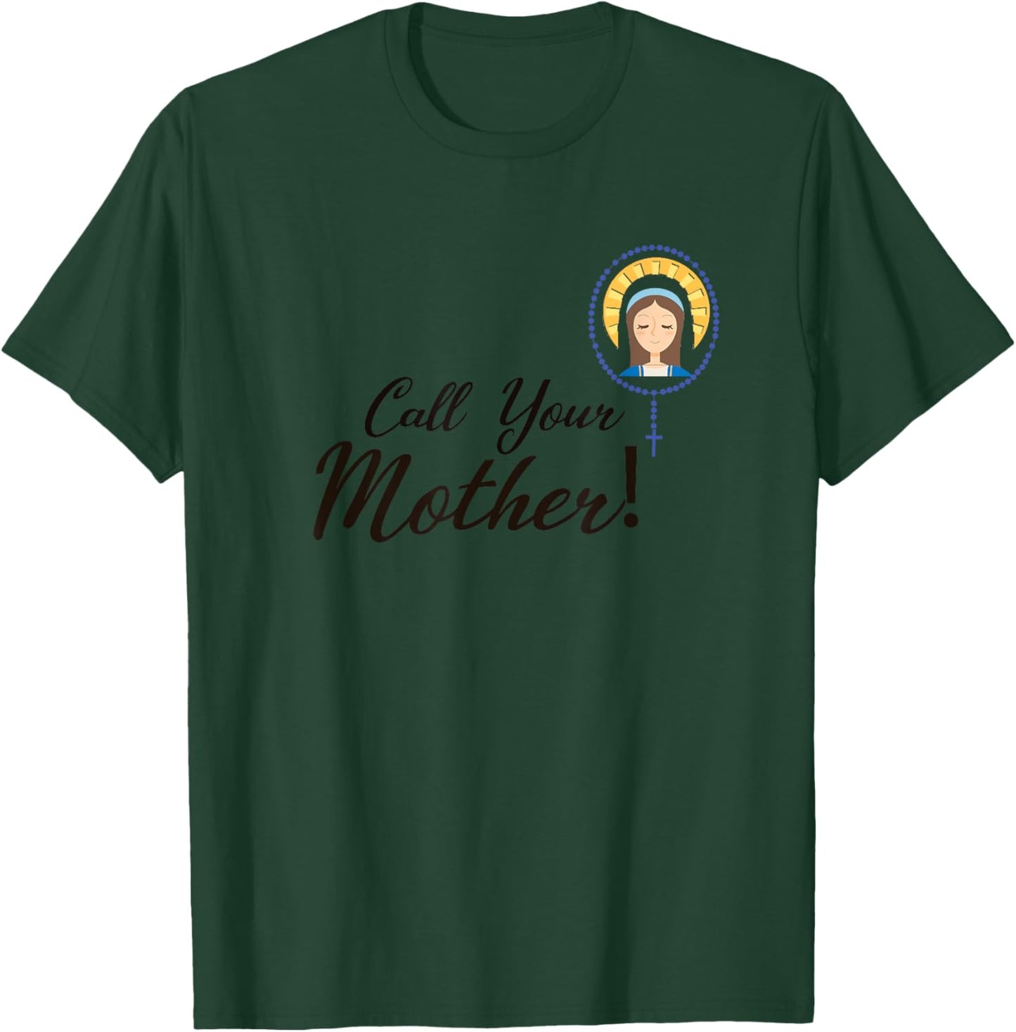 Call your mother saint mary design T-Shirt - T-Shirt | Forest