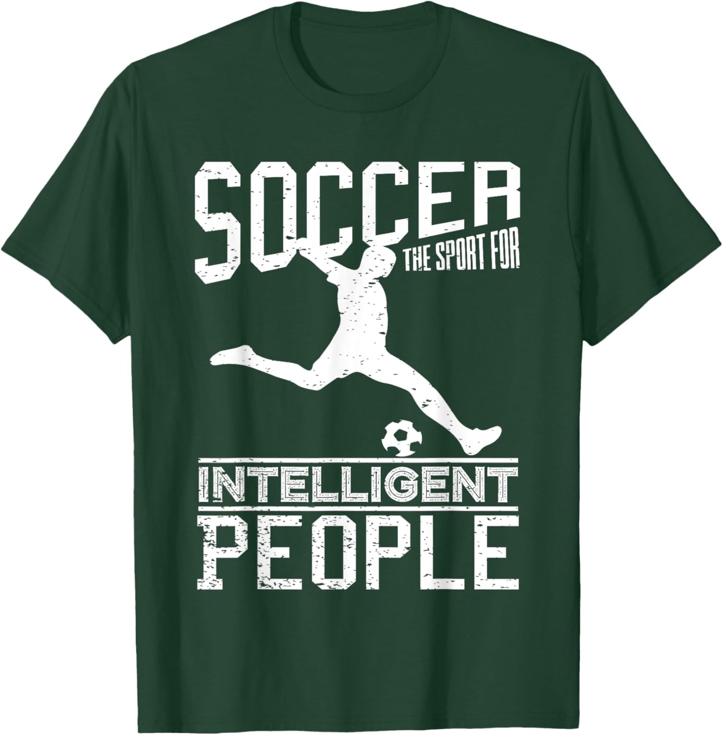 Soccer The Sport For Intelligent People Funny Outfit T-Shirt - T-Shirt | Forest