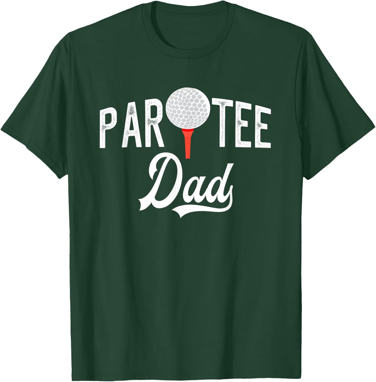 Par Dad Funny Partee Golf Pun T-Shirt - T-Shirt | Forest