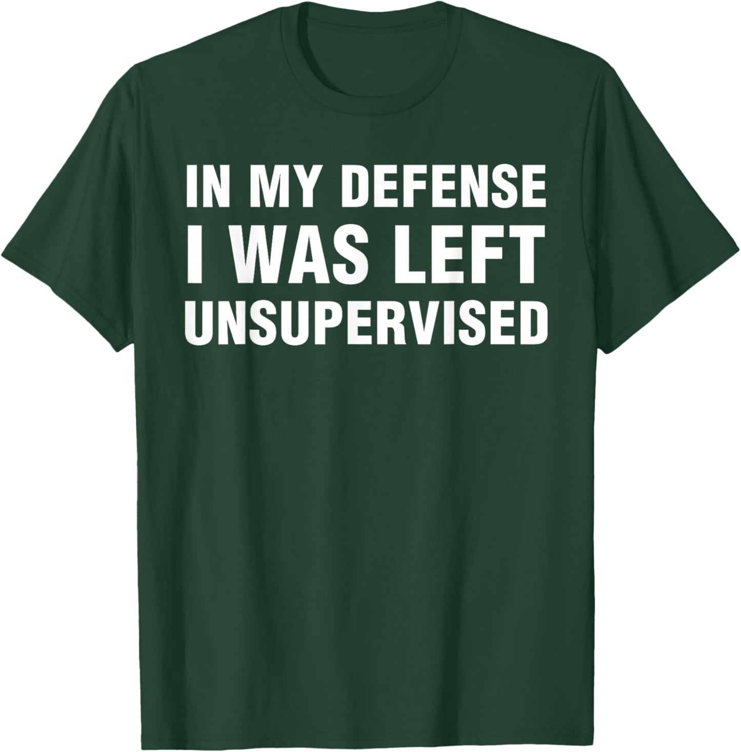 Funny Shirts Sarcastic In My Defense I Was Left Unsupervised -Adults Black Small T-Shirt - T-Shirt | Forest