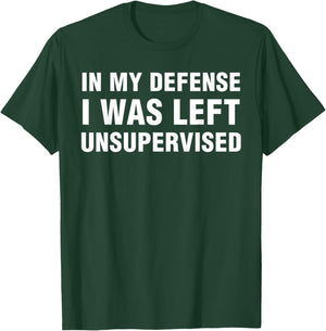 Funny Shirts Sarcastic In My Defense I Was Left Unsupervised -Adults Black Small T-Shirt - T-Shirt | Forest