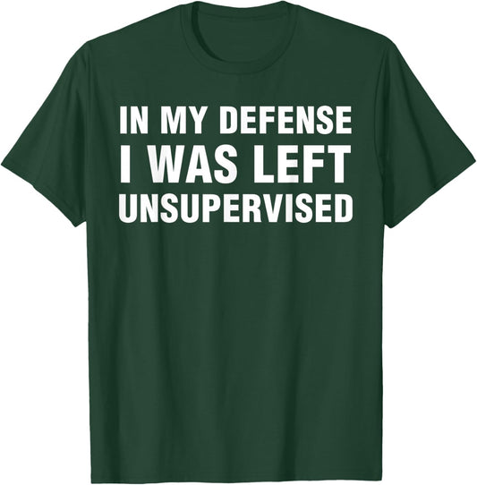 Funny Shirts Sarcastic In My Defense I Was Left Unsupervised -Adults Black Small T-Shirt - T-Shirt | Forest