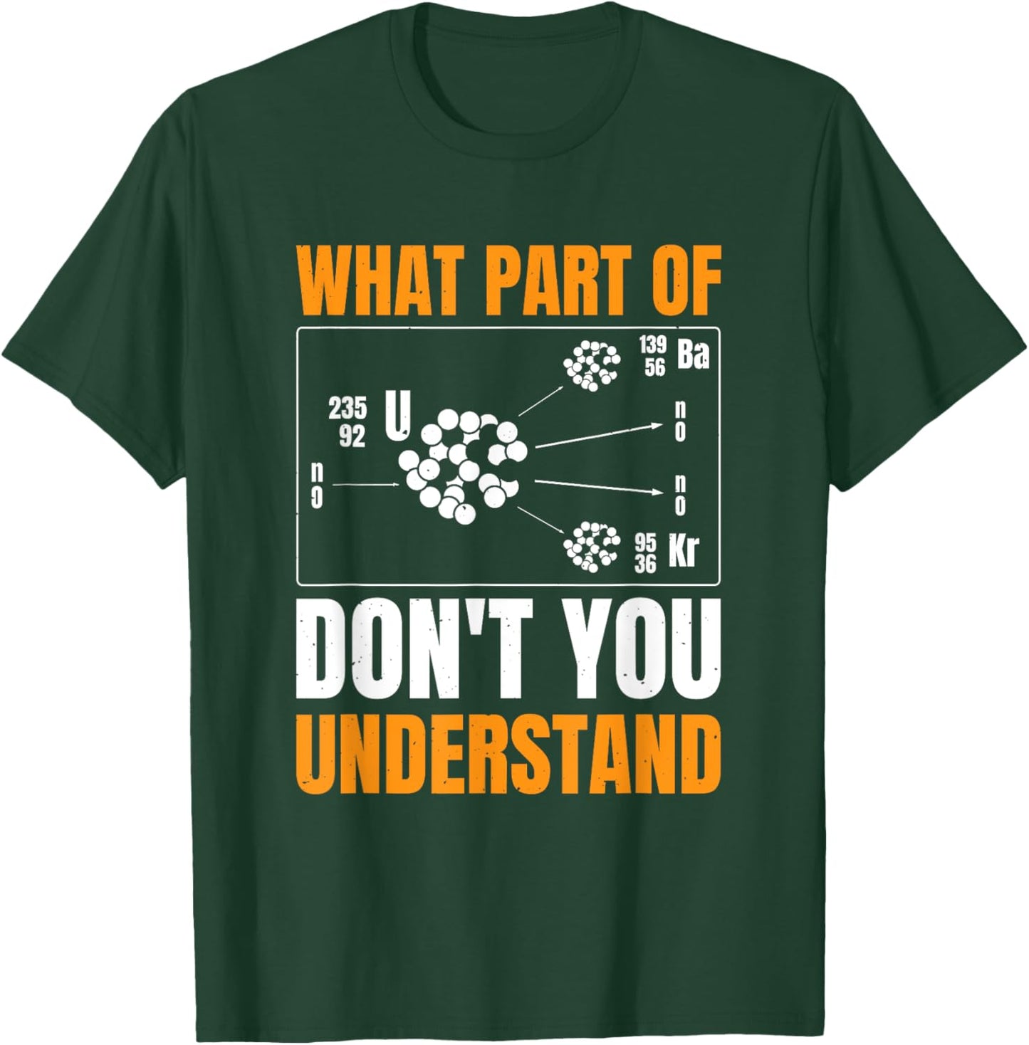 Uranium Fission Nuclear Engineering Engineer Science T-Shirt - T-Shirt | Forest