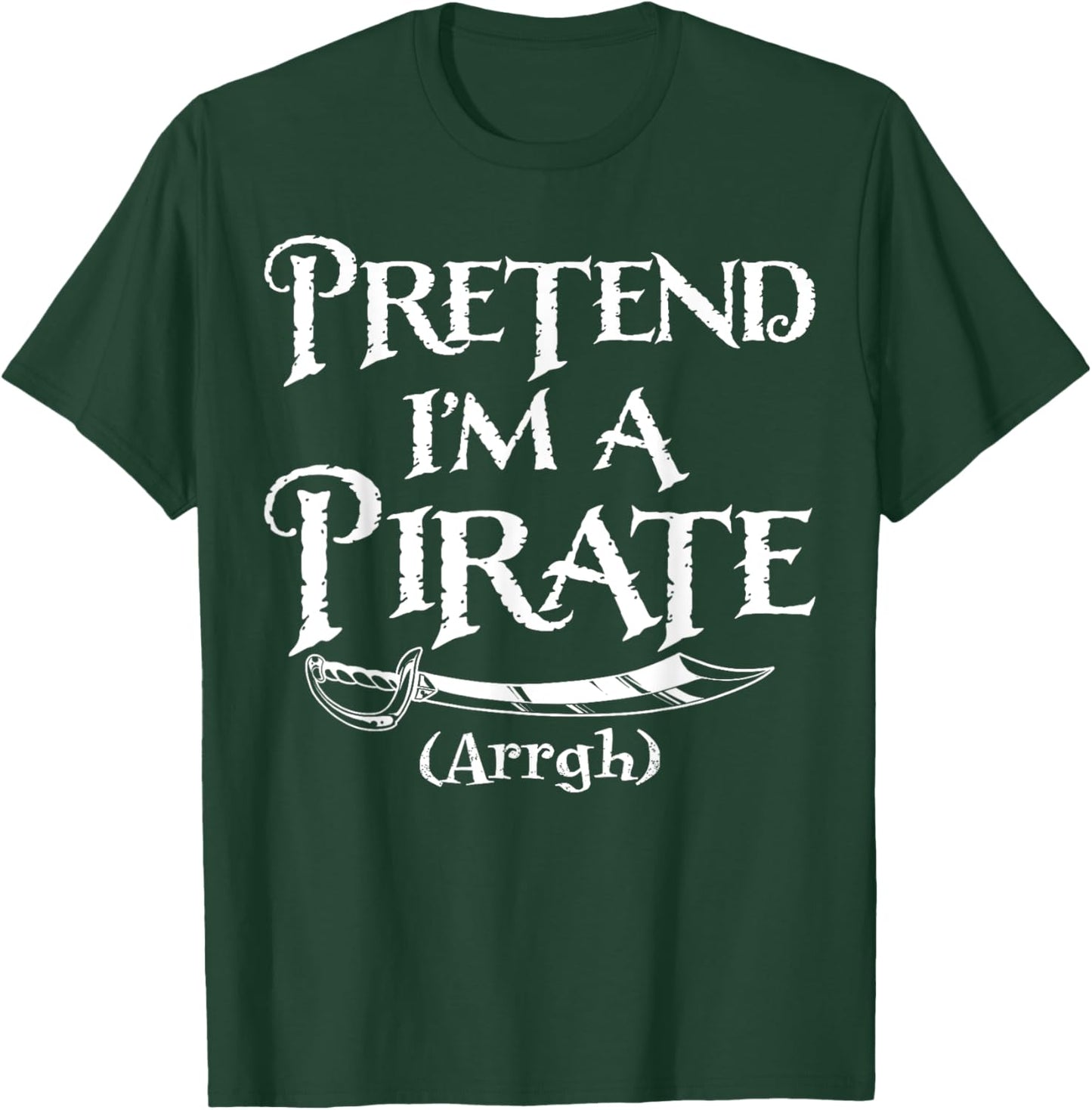 Pretend I'm A Pirate Costume Funny Halloween T-Shirt - T-Shirt | Forest