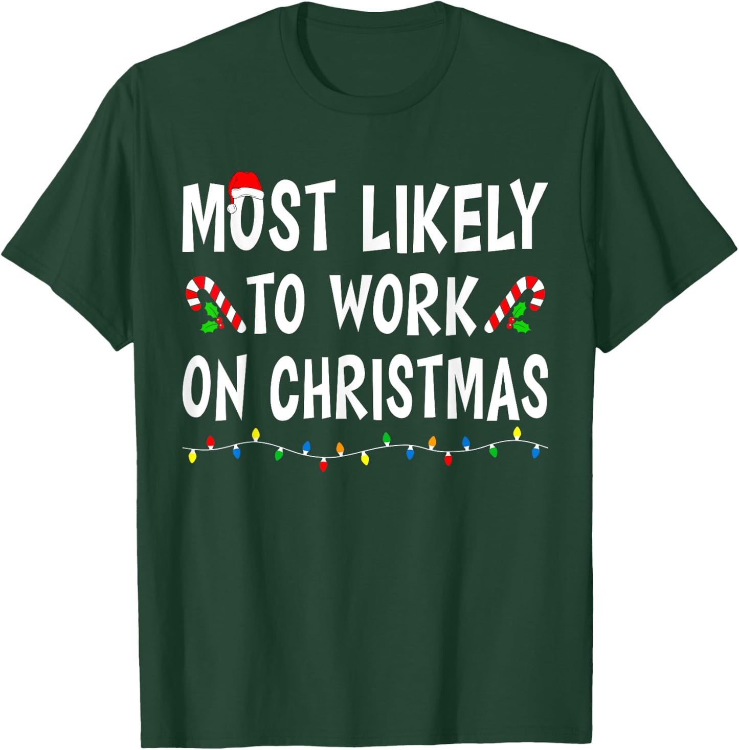 Most Likely To Work On Christmas Family Matching Xmas Funny T-Shirt - T-Shirt | Forest