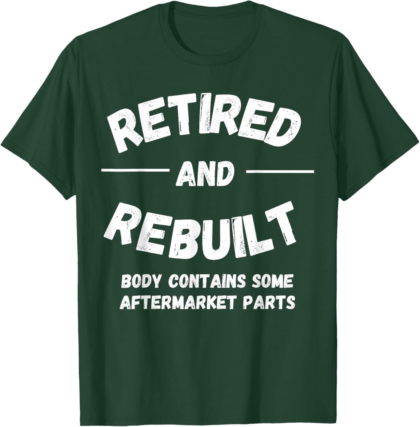 Retired and Rebuilt Body Contains Some Aftermarket Parts T-Shirt - T-Shirt | Forest