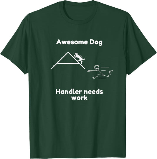 Funny Dog Agility - Awesome Dog, Handler Needs Work T-Shirt - T-Shirt | Forest