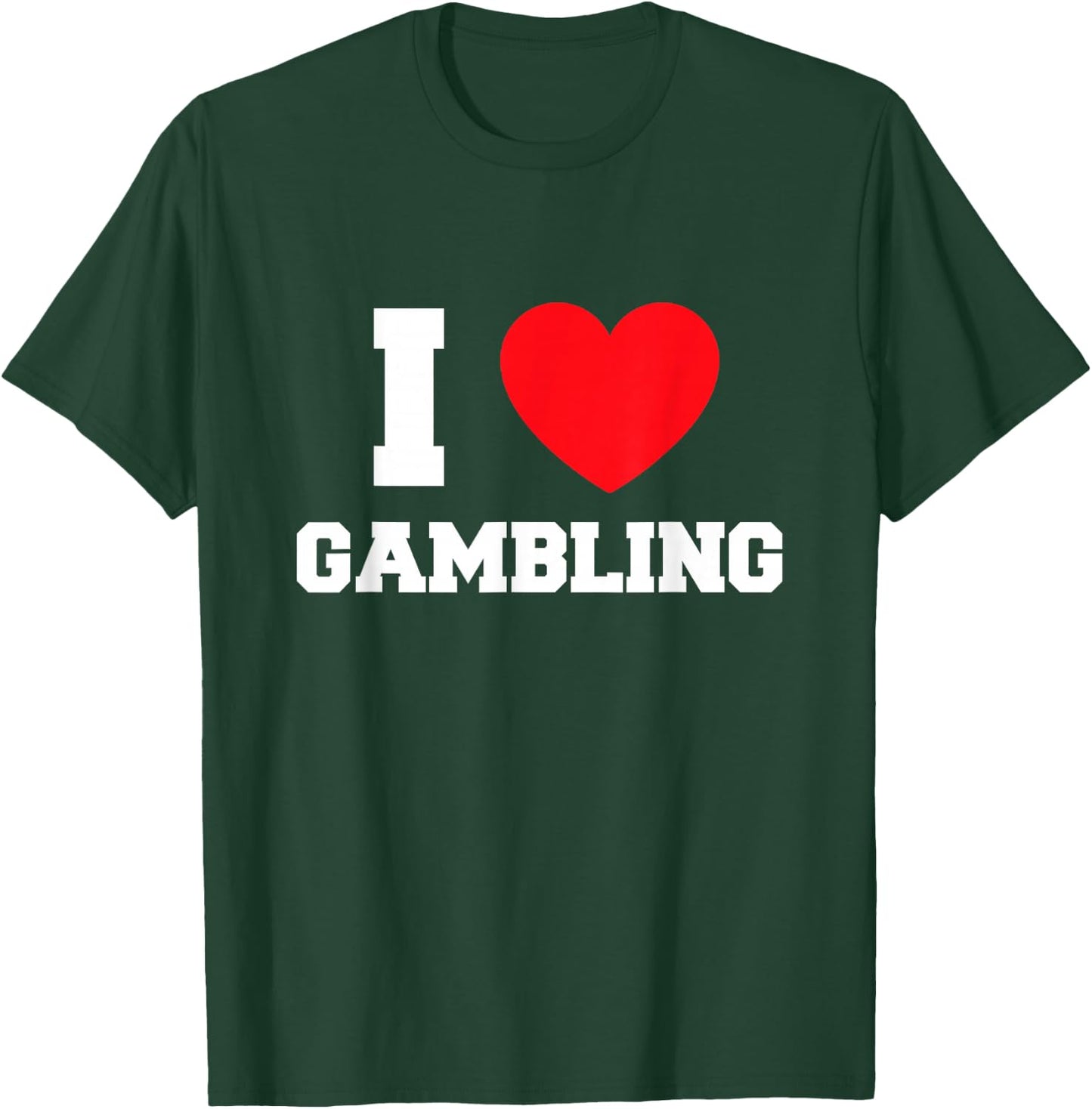 I Love Gambling T-Shirt - T-Shirt | Forest