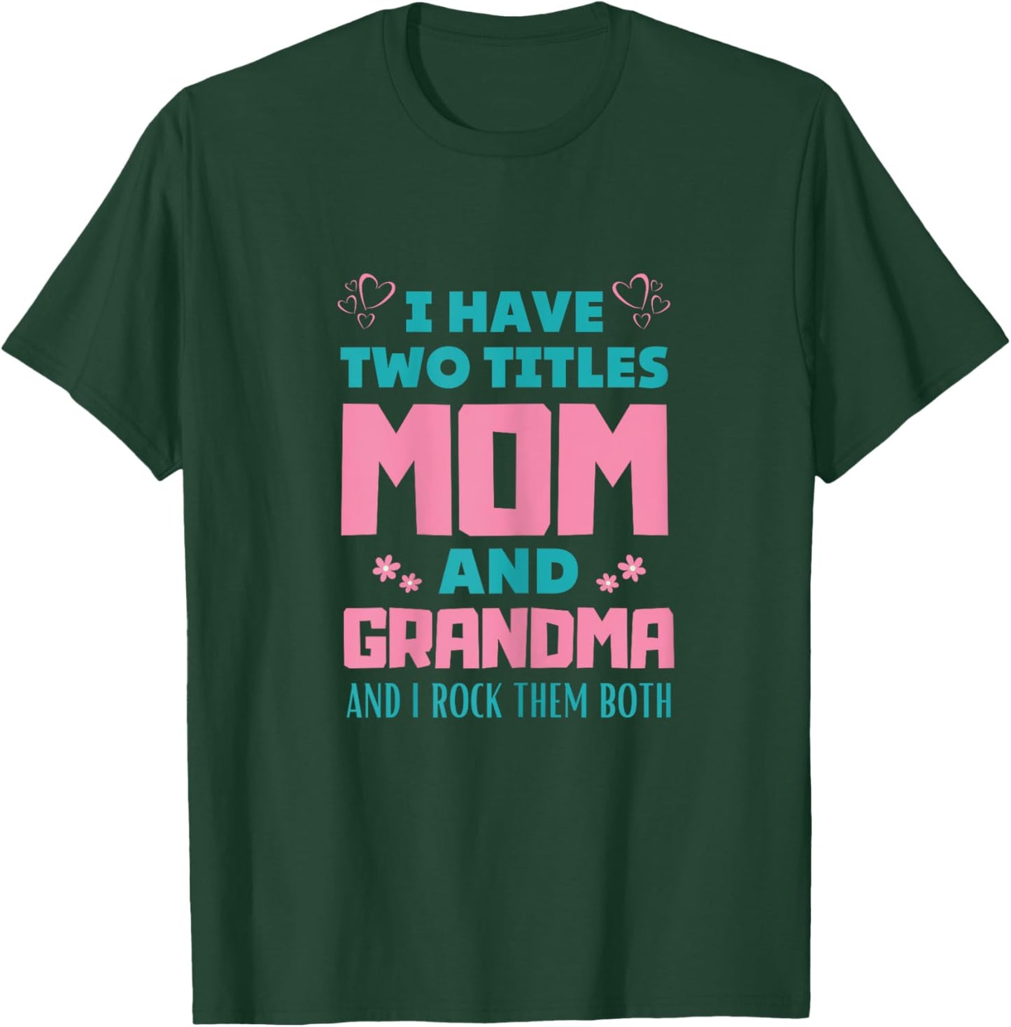 I Have Two Titles Mom And Grammy Mothers Day T-Shirt - T-Shirt | Forest
