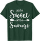 Sorta Sweet Sorta Savage T-Shirt - T-Shirt | Forest