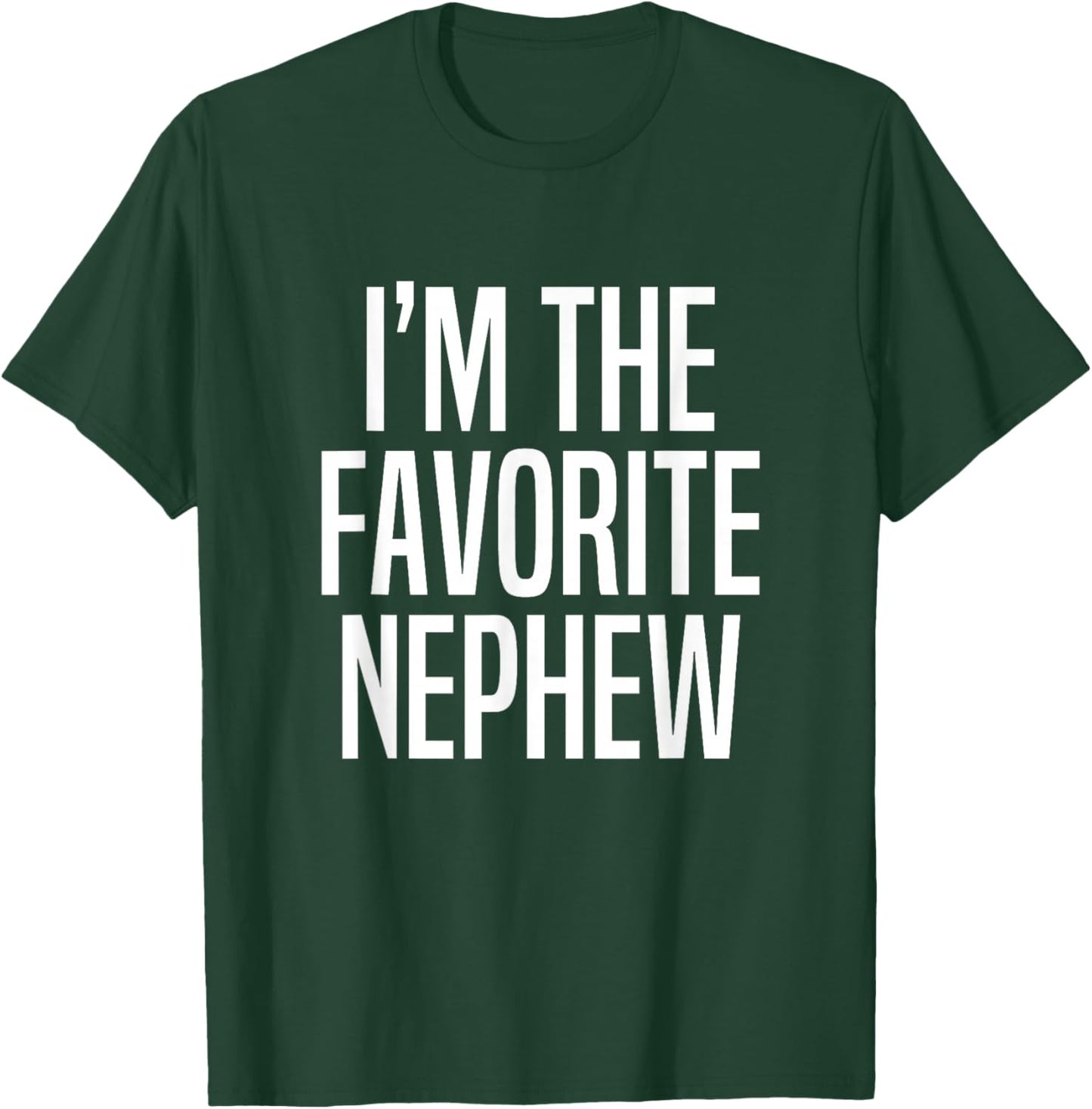 I'm The Favorite Nephew T-Shirt - T-Shirt | Forest