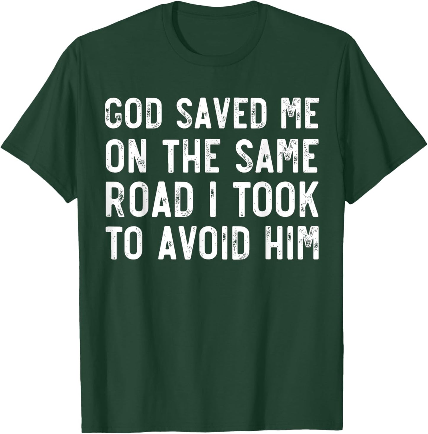 God Saved Me On The Same Road I Took To Avoid Him, Christian T-Shirt - T-Shirt | Forest