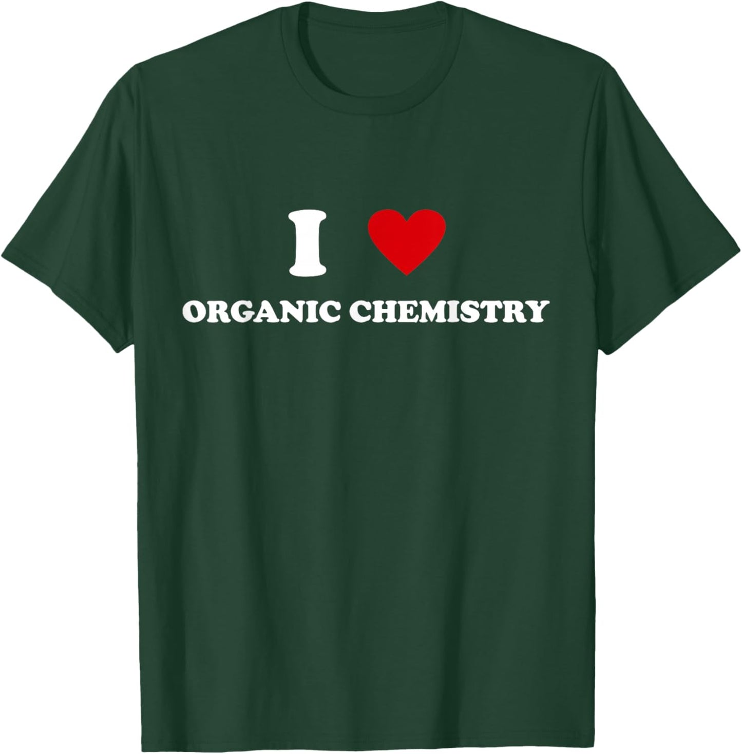 I Heart Teacher - Funny I Love Organic Chemistry T-Shirt - T-Shirt | Forest